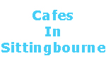 Cafes In Sittingbourne